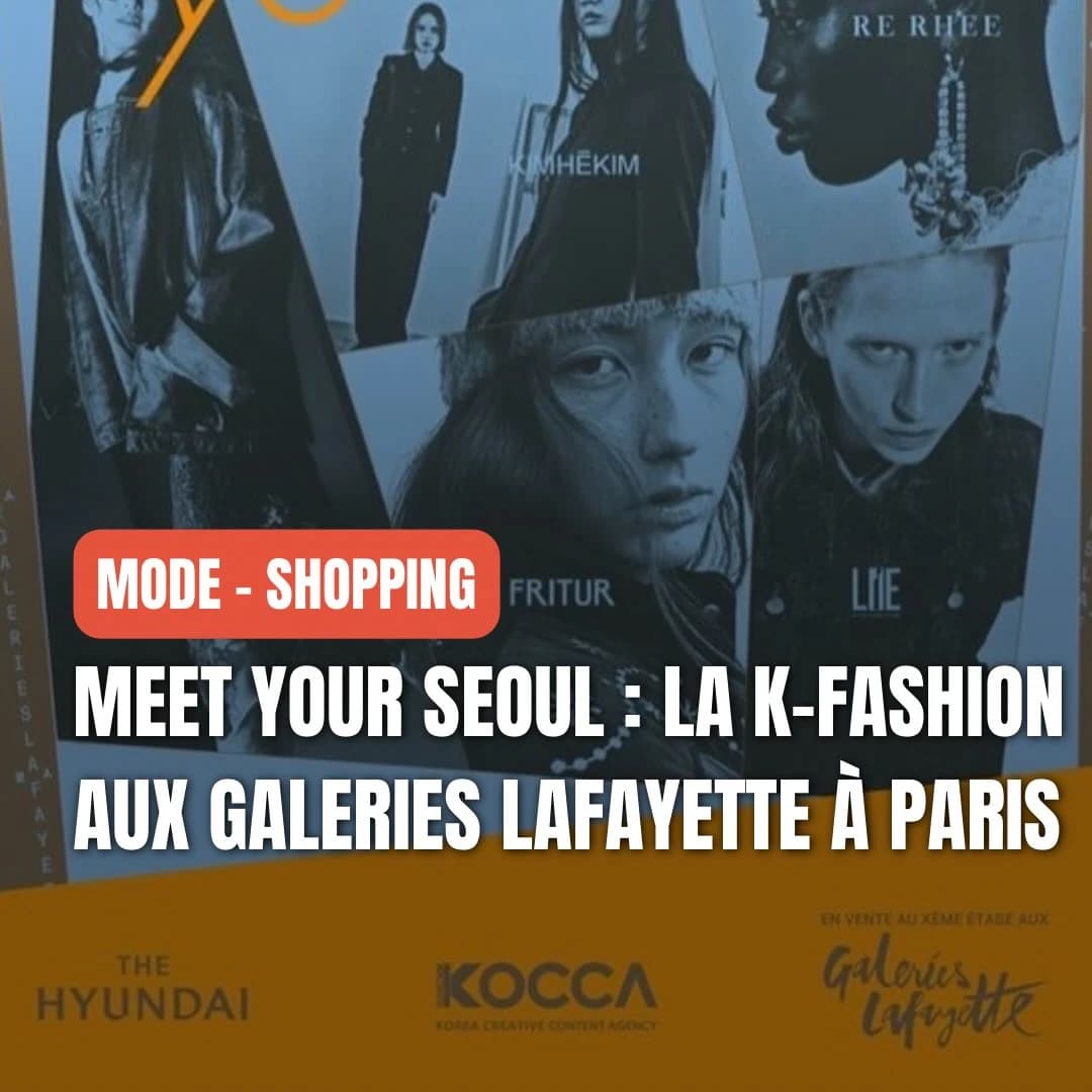 Meet Your Seoul — mode coréenne aux Galeries Lafayette Haussmann